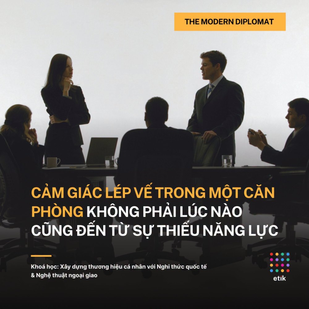 Cảm giác lép vế trong một căn phòng không phải lúc nào cũng đến từ sự thiếu năng lực