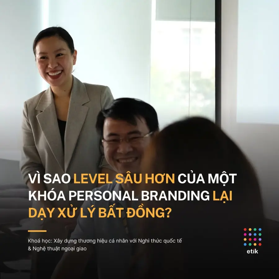 Vì sao level sâu hơn của một khoá personal branding lại dạy xử lý bất đồng?